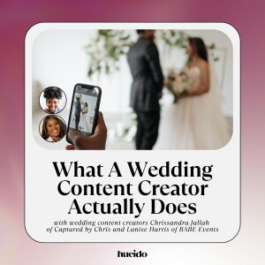 140. What A Wedding Content Creator Actually Does with Lanise Harris and Chrissandra Jallah