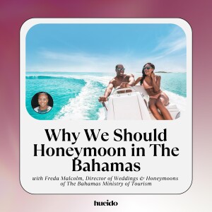 114. Why We Should Honeymoon in The Bahamas with Freda Malcolm