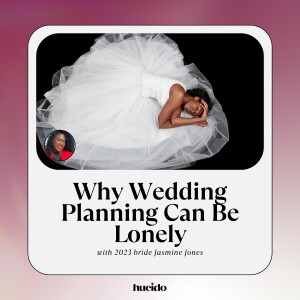 113. Why Wedding Planning Can Be Lonely with Jasmine Jones