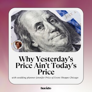 119. Why Yesterday’s Price Ain’t Today’s Price with Jennifer Price
