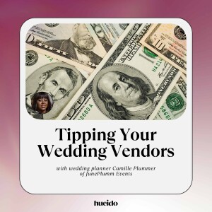 164. Tipping Your Wedding Vendors with Camille Plummer