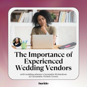 170. The Importance of Experienced Wedding Vendors with Cassandra Richardson