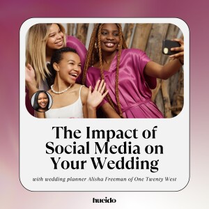 163. The Impact of Social Media on Your Wedding with Alisha Freeman