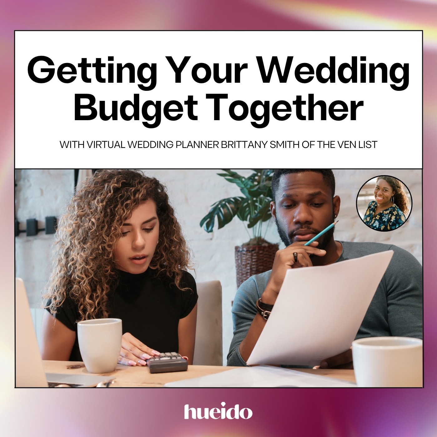 Hue I Do Podcast: From Fiancee to Forever