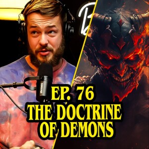 The Doctrine of Demons - Ep.77