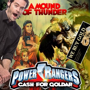 A MOUND OF THUNDER 012 | POWER RANGERS: CASH FOR GOLDAR