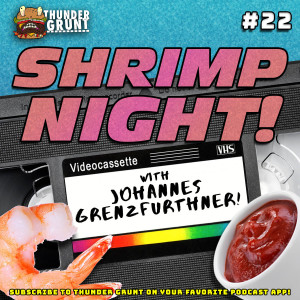 SHRIMP NIGHT! 022 | JOHANNES GRENZFURTHNER!