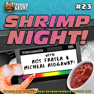 SHRIMP NIGHT! 023 | ROS FRASER & MICHAEL RIDGAWAY!