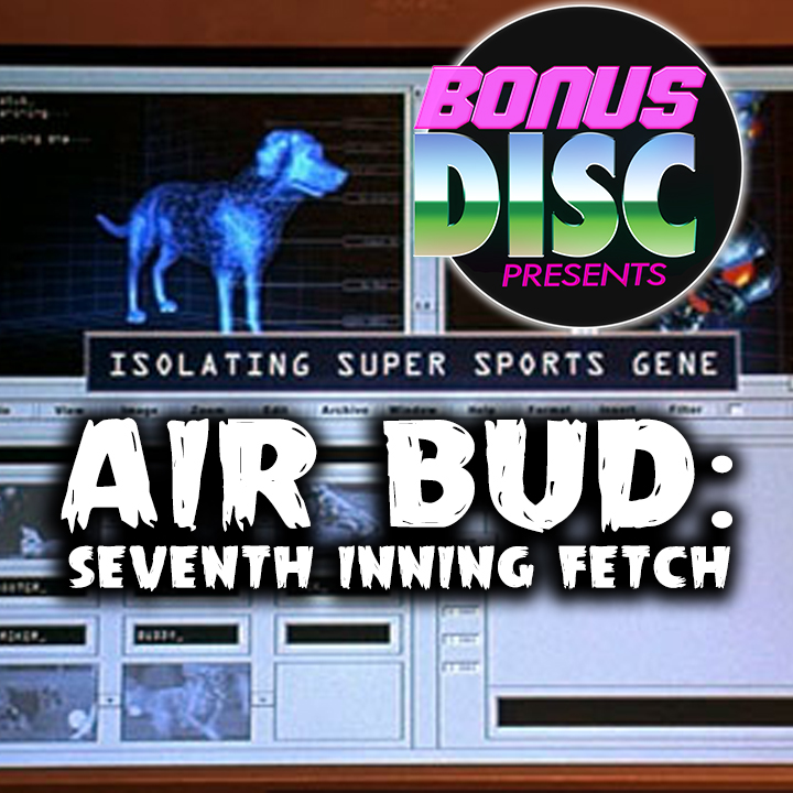 BONUS DISC 058 | AIR BUD: SEVENTH INNING FETCH