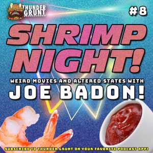 SHRIMP NIGHT! 008 | JOE BADON!