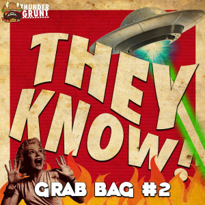 THEY KNOW! 020 | GRAB BAG #2