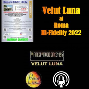VELUT LUNA AL ROMA HI-FIDELITY 2022!  presentazione prodotti e attività