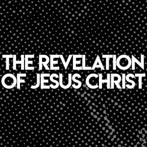 Revelation | Part One - The Late Great Book of Revelation