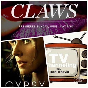 ‘The Bad Girls of Summer’ Special P2: with reviews of Netflix's 'Gypsy' & TNT's 'Claws'!