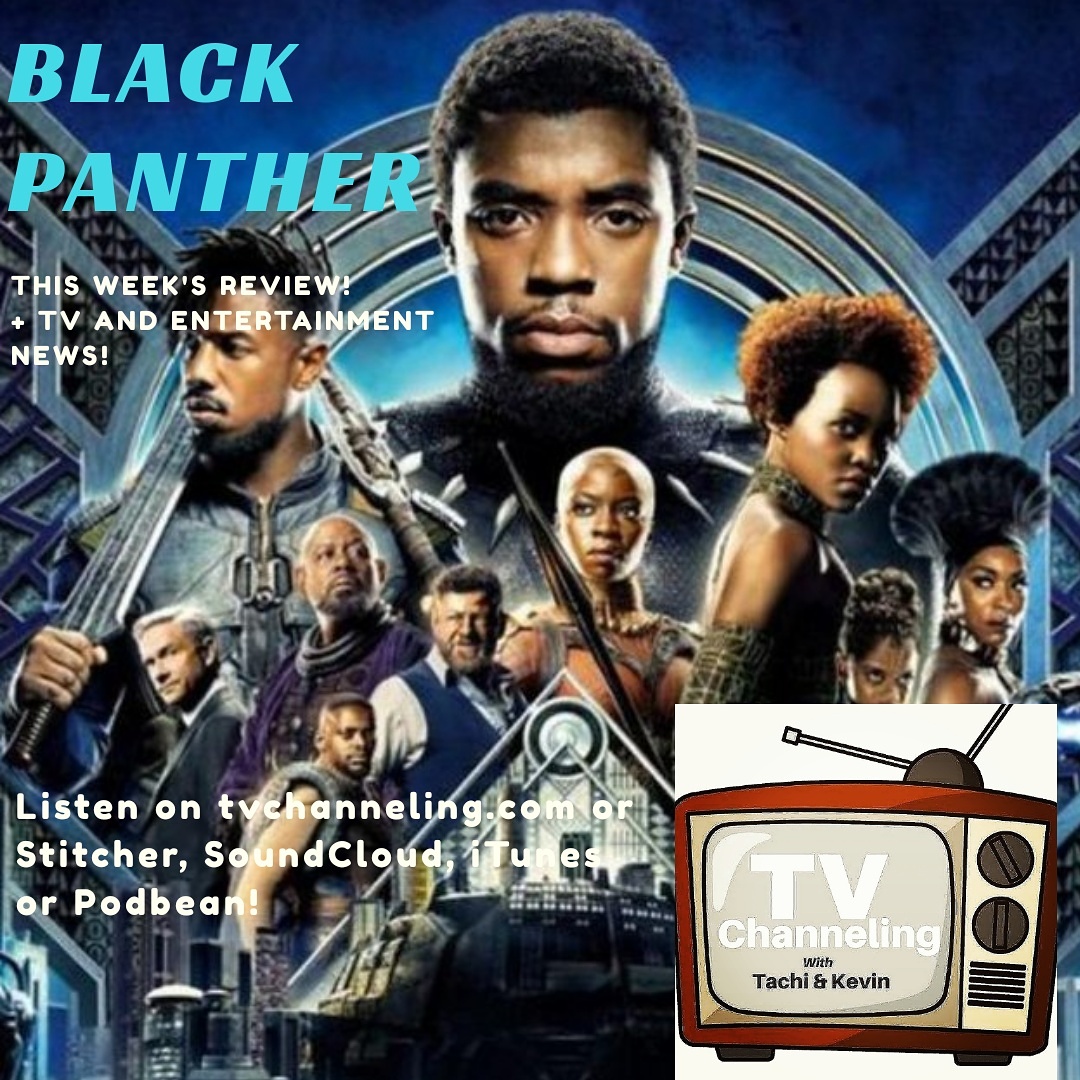 Marvel’s Black Panther Review plus TV, Film and Entertainment News!