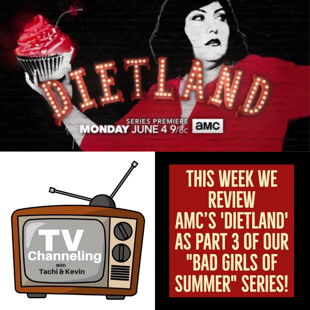 ‘The Bad Girls of Summer’ P3 featuring a Review of AMC’s controversial drama Dietland!