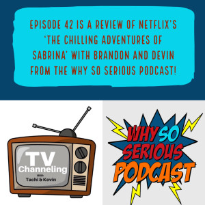 Review of Netflix's 'The Chilling Adventures of Sabrina' with Brandon & Devin from the Why So Serious Podcast!