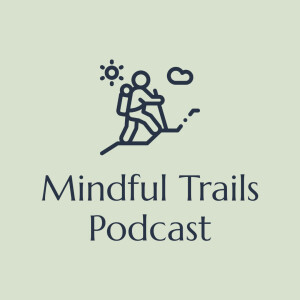 A new journey begins with the Mindful Trails podcast