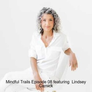 537. Unplugging the Mind: Why Your Brain's Lies Keep You Stressed & How Nature Can Set You Free with Lindsey Carnick
