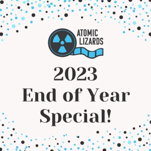 2023 Atomic Lizards End of Year Special