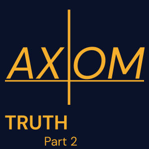 Axiom 1 - Truth Part 2