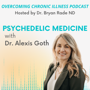 "Psychedelic Medicine" with Dr. Alexis Goth