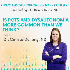 "Is POTS and Dysautonomia More Common Than We Think?" with Dr. Carissa Doherty ND