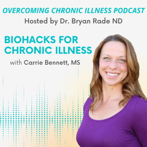 Biohacks for ComplexChronic Illness with Carrie Bennett, MS