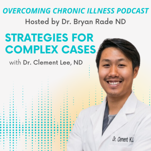 ”Strategies for Complex Cases” with Dr. Clement Lee ND