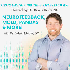 “Neurofeedback, Mold, PANDAS and More!” with Dr. Jaban Moore, DC
