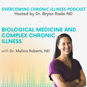 "Biological Medicine and Complex Chronic Illness" with Dr. Melina Roberts