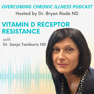 Vitamin D Receptor Resistance with Dr. Sanja Tamburic ND