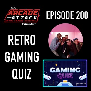 Arcade Attack’s 2020 Retro Gaming Quiz Time Shenanigans - A 200th Episode Celebration!
