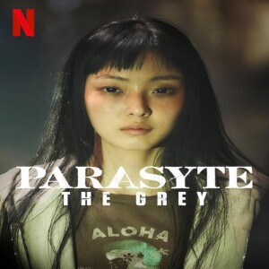 Uncultured Podcast //SciFi Horror// Parasyte The Grey Kdrama Review