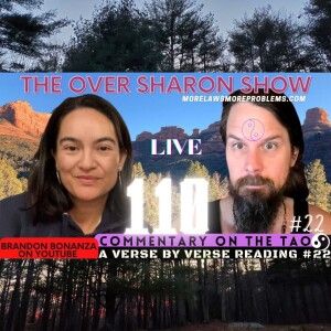 Over Sharon 110 - Commentary on the Tao - A Verse by Verse Reading #22 (Verses 43 & 44)