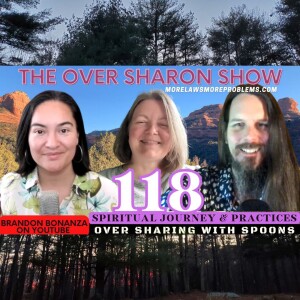 Over Sharon 118 - Spiritual Journey & Practices - Over Sharing with Spoons