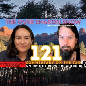 Over Sharon 121 - Commentary on the Tao - A Verse by Verse Reading #25 (Verse 49)