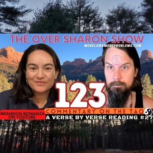 Over Sharon 123 - Commentary on the Tao - A Verse by Verse Reading #27 (Verse 51)