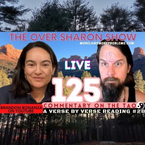 Over Sharon 125 - Commentary on the Tao - A Verse by Verse Reading #28 (Verse 52 & 53)