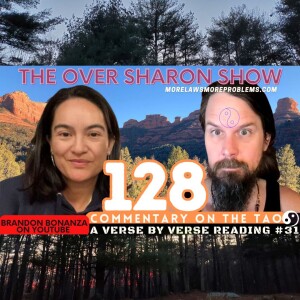 Over Sharon 128 - Commentary on the Tao - A Verse by Verse Reading #31 (Verses 58 & 59)