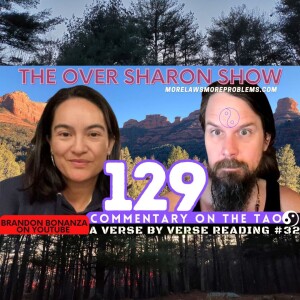 Over Sharon 129 - Commentary on the Tao - A Verse by Verse Reading #32 (Verses 60 & 61)