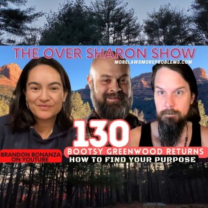 Over Sharon 130 - Bootsy Greenwood Returns - How to Find Your Purpose