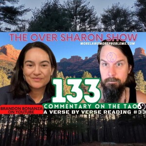 Over Sharon 133 - Commentary on the Tao - A Verse by Verse Reading #33 (Verses 62 & 63)