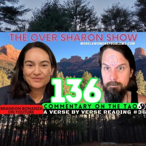 Over Sharon 136 - Commentary on the Tao - A Verse by Verse Reading #36 (Verses 67 & 68)