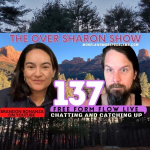 Over Sharon 137 - Free Form Flow Live - Chatting and Catching Up