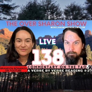 Over Sharon 138 - Commentary on the Tao - A Verse by Verse Reading #37 (Verses 69 & 70)