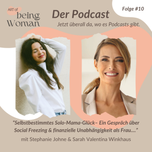 Staffel 2 – #10 AoBW – "Holistic Fertility –Solo-Mama-Glück mit Social Freezing" – Ein Interview mit Sarah Valentina Winkhaus