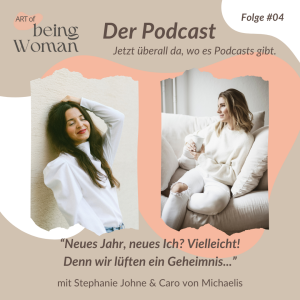 Staffel 2 – #04 AoBW – "Neues Jahr, Neues Ich? Wir lüften ein Geheimnis!" – Ein Podcast mit Stephanie Johne & Caro von Michaelis