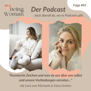 Staffel 2 – #03 AoBW – "Kosmische Zeichen und was sie uns über uns selbst und unsere Verbindungen verraten..." – Ein Podcast mit Elena Schirm & Caro von Michaelis