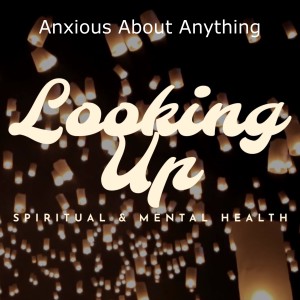 Anxious About Anything